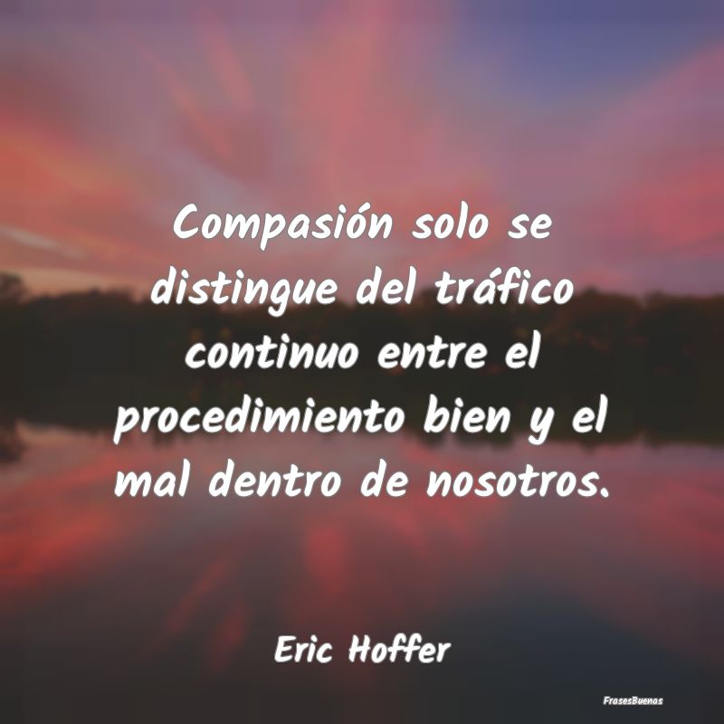 Compasión solo se distingue del tráfico continuo...