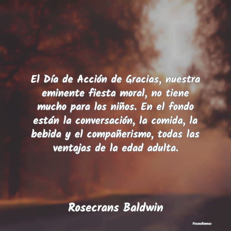 Frases del Día de Acción de Gracias - El Día de Acción de Gracias, nuestra eminente fi...