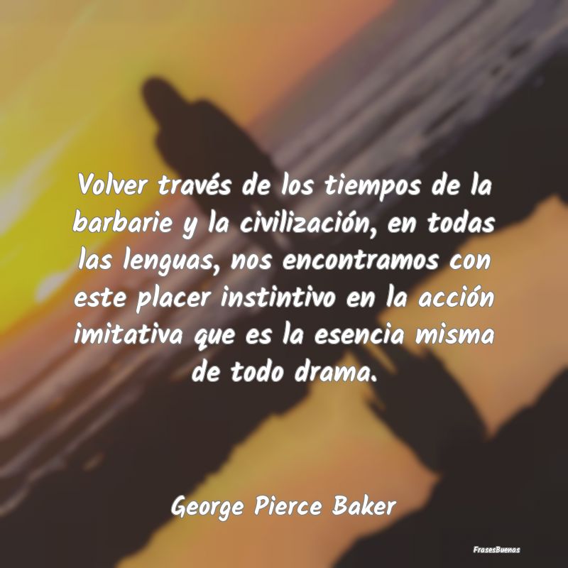 Frases de Placer - Volver través de los tiempos de la barbarie y la ...