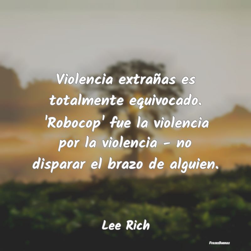 Violencia extrañas es totalmente equivocado. 'Rob...